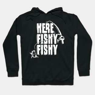 Here Fishy Fishy' Funny Fishing Hoodie